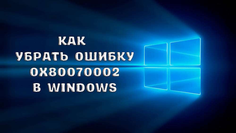 Cómo eliminar de forma independiente el error 0x80070002 en Windows