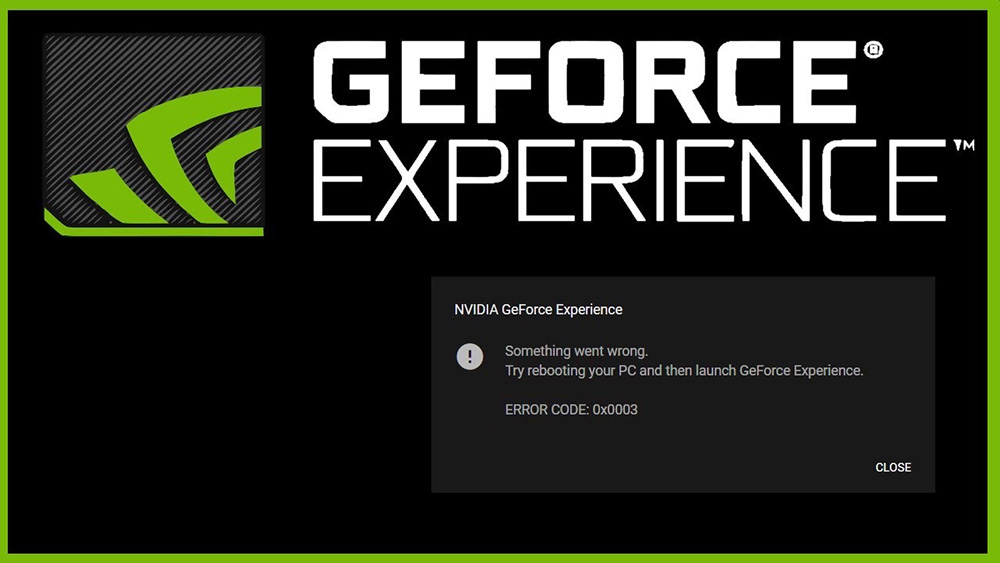 Bug GeForce Experience 0x0003 Zakaj se pojavlja in kako se ga znebiti